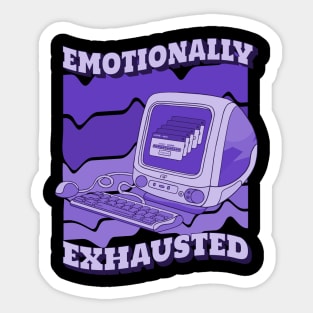 Emotionally exhausted Sticker